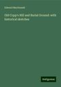 Edward Macdonald: Old Copp's Hill and Burial Ground: with historical sketches, Buch