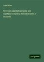 John Milne: Notes on crystallography and crystallo-physics, the substance of lectures, Buch