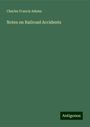 Charles Francis Adams: Notes on Railroad Accidents, Buch