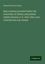 Edward Bouverie Pusey: Nine sermons preached before the University of Oxford, and printed chiefly between A. D. 1843-1855, now collected into one volume, Buch