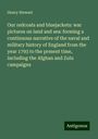 Henry Stewart: Our redcoats and bluejackets: war pictures on land and sea: forming a continuous narrative of the naval and military history of England from the year 1793 to the present time, including the Afghan and Zulu campaigns, Buch