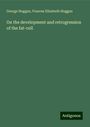 George Hoggan: On the development and retrogression of the fat-cell, Buch