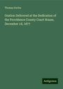 Thomas Durfee: Oration Delivered at the Dedication of the Providence County Court House, December 18, 1877, Buch