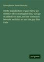 Sydney Barber Josiah Skertchly: On the manufacture of gun-flints, the methods of excavating for flint, the age of palæolithic man, and the connexion between neolithic art and the gun-flint trade, Buch