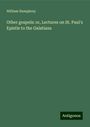 William Humphrey: Other gospels: or, Lectures on St. Paul's Epistle to the Galatians, Buch