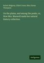 Robert Ridgway: On the plains, and among the peaks, or, How Mrs. Maxwell made her natural history collection, Buch