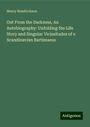 Henry Hendrickson: Out From the Darkness, An Autobiography: Unfolding the Life Story and Singular Vicissitudes of a Scandinavian Bartimaeus, Buch