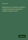 Phelan Bros: Phelan Bros.' St. Lawrence traveller: a complete hand book and guide to northern summer resorts, Buch