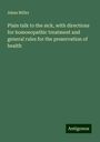 Adam Miller: Plain talk to the sick, with directions for homoeopathic treatment and general rules for the preservation of health, Buch