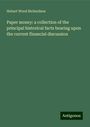 Hobart Wood Richardson: Paper money: a collection of the principal historical facts bearing upon the current financial discussion, Buch