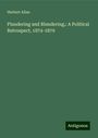 Herbert Allan: Plundering and Blundering,: A Political Retrospect, 1874-1879, Buch