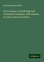 Newton Melman Shaffer: Pott's disease, its pathology and mechanical treatment, with remarks on rotary lateral curvature, Buch