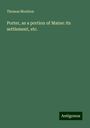 Thomas Moulton: Porter, as a portion of Maine: its settlement, etc., Buch