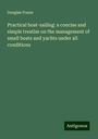 Douglas Frazar: Practical boat-sailing: a concise and simple treatise on the management of small boats and yachts under all conditions, Buch