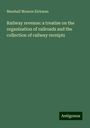 Marshall Monroe Kirkman: Railway revenue: a treatise on the organization of railroads and the collection of railway receipts, Buch