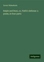 Zavarr Wilmshurst: Ralph and Rose, or, Faith's defense: a poem, in four parts, Buch