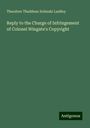 Theodore Thaddeus Sobieski Laidley: Reply to the Charge of Infringement of Colonel Wingate's Copyright, Buch