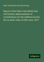 Saint John Relief and Aid Society: Report of the Saint John Relief and Aid Society: disbursements of contributions for the sufferers by the fire in Saint John of 20th June, 1877, Buch