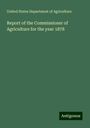 United States Department Of Agriculture: Report of the Commissioner of Agriculture for the year 1878, Buch