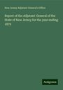 New Jersey Adjutant-General'S Office: Report of the Adjutant-General of the State of New Jersey for the year ending 1879, Buch