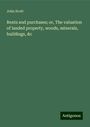 John Scott: Rents and purchases; or, The valuation of landed property, woods, minerals, buildings, &c, Buch