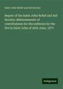 Saint John Relief and Aid Society: Report of the Saint John Relief and Aid Society: disbursements of contributions for the sufferers by the fire in Saint John of 20th June, 1877, Buch