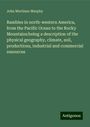 John Mortimer Murphy: Rambles in north-western America, from the Pacific Ocean to the Rocky Mountains:being a description of the physical geography, climate, soil, productions, industrial and commercial resources, Buch