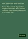 Selden Jennings Coffin: Record of the men of Lafayette: brief biographical sketches of the alumni of Lafayette College from its organization to the present time, Buch