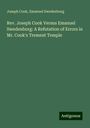 Joseph Cook: Rev. Joseph Cook Versus Emanuel Swedenborg: A Refutation of Errors in Mr. Cook's Trement Temple, Buch