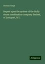 Herman Haupt: Report upon the system of the Holly steam combination company limited, of Lockport, N.Y., Buch