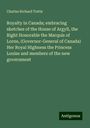 Charles Richard Tuttle: Royalty in Canada; embracing sketches of the House of Argyll, the Right Honorable the Marquis of Lorne, (Governor-General of Canada) Her Royal Highness the Princess Louise and members of the new government, Buch