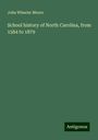 John Wheeler Moore: School history of North Carolina, from 1584 to 1879, Buch