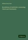 William Henry Burr: Revelations of Antichrist, concerning Christ and Christianity, Buch