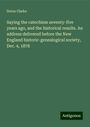 Dorus Clarke: Saying the catechism seventy-five years ago, and the historical results. An address delivered before the New England historic-genealogical society, Dec. 4, 1878, Buch