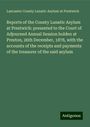 Lancaster County Lunatic Asylum at Prestwich: Reports of the County Lunatic Asylum at Prestwich: presented to the Court of Adjourned Annual Session holden at Preston, 26th December, 1878, with the accounts of the receipts and payments of the treasurer of the said asylum, Buch