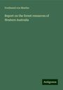 Ferdinand Von Mueller: Report on the forest resources of Western Australia, Buch