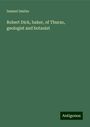 Samuel Smiles: Robert Dick, baker, of Thurso, geologist and botanist, Buch