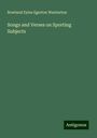 Rowland Eyles Egerton Warburton: Songs and Verses on Sporting Subjects, Buch