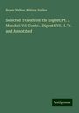 Bryan Walker: Selected Titles from the Digest: Pt. I. Mandati Vel Contra. Digest XVII. I. Tr. and Annotated, Buch