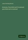 James Bowling Mozley: Sermons, Parochial and Occasional: parochial and occasional, Buch