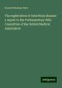 Ernest Abraham Hart: The registration of infectious disease: a report to the Parliamentary Bills Committee of the British Medical Association, Buch