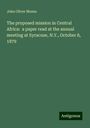 John Oliver Means: The proposed mission in Central Africa: a paper read at the annual meeting at Syracuse, N.Y., October 8, 1879, Buch