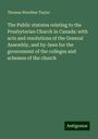 Thomas Wardlaw Taylor: The Public statutes relating to the Presbyterian Church in Canada: with acts and resolutions of the General Assembly, and by-laws for the government of the colleges and schemes of the church, Buch