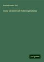 Randall Cooke Hall: Some elements of Hebrew grammar, Buch