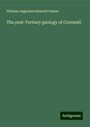 William Augustus Edmond Ussher: The post-Tertiary geology of Cornwall, Buch