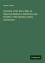 Robert Cooke: Sketches of the life of Mgr. de Mazenod, Bishop of Marseilles, and founder of the Oblates of Mary Immaculate, Buch