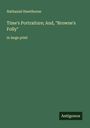 Nathaniel Hawthorne: Time's Portraiture; And, "Browne's Folly", Buch