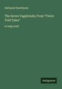 Nathaniel Hawthorne: The Seven Vagabonds; From "Twice Told Tales", Buch