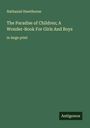 Nathaniel Hawthorne: The Paradise of Children; A Wonder-Book For Girls And Boys, Buch
