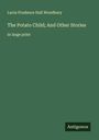 Lucia Prudence Hall Woodbury: The Potato Child; And Other Stories, Buch